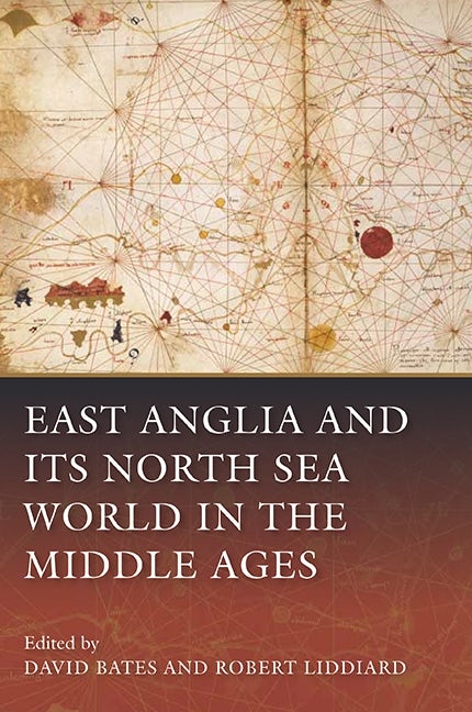 Book cover image for East Anglia and its North Sea World in the Middle Ages ISBN: 9781843838463